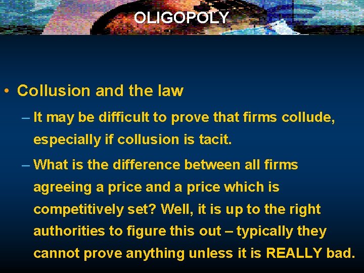 OLIGOPOLY • Collusion and the law – It may be difficult to prove that