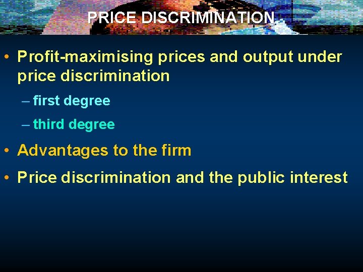 PRICE DISCRIMINATION • Profit-maximising prices and output under price discrimination – first degree –