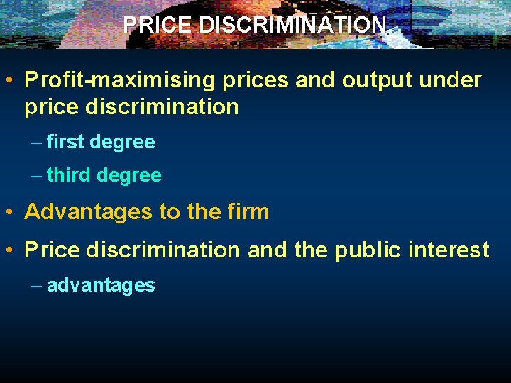 PRICE DISCRIMINATION • Profit-maximising prices and output under price discrimination – first degree –