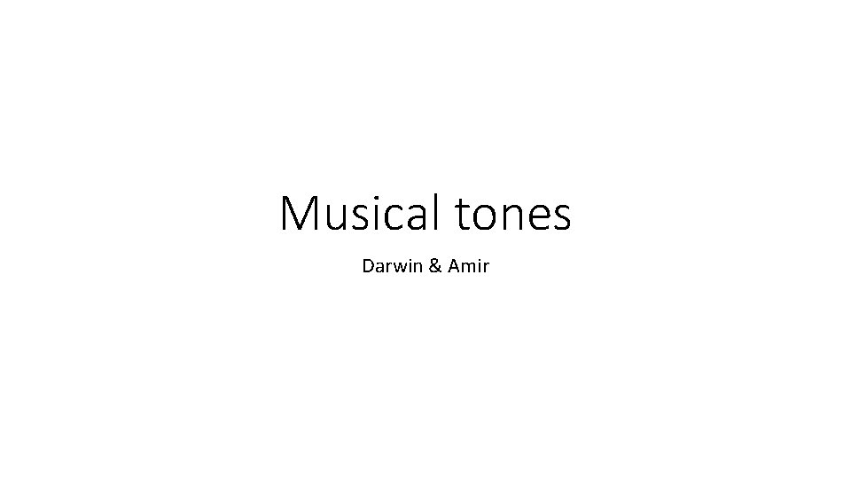 Musical tones Darwin & Amir 