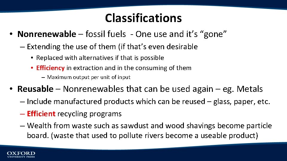 Classifications • Nonrenewable – fossil fuels - One use and it’s “gone” – Extending