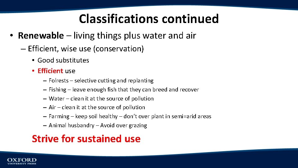 Classifications continued • Renewable – living things plus water and air – Efficient, wise