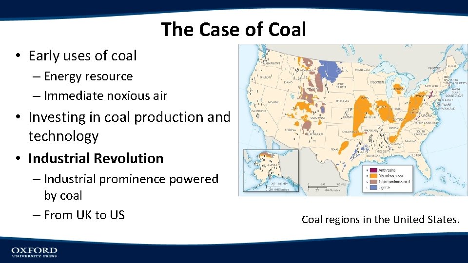 The Case of Coal • Early uses of coal – Energy resource – Immediate