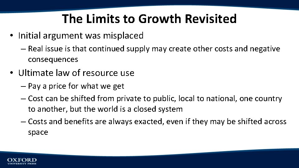 The Limits to Growth Revisited • Initial argument was misplaced – Real issue is