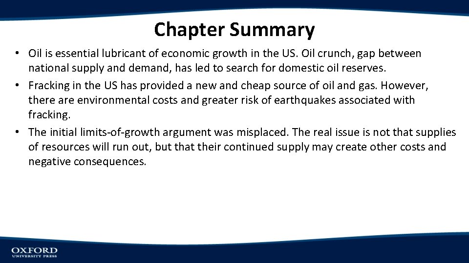 Chapter Summary • Oil is essential lubricant of economic growth in the US. Oil