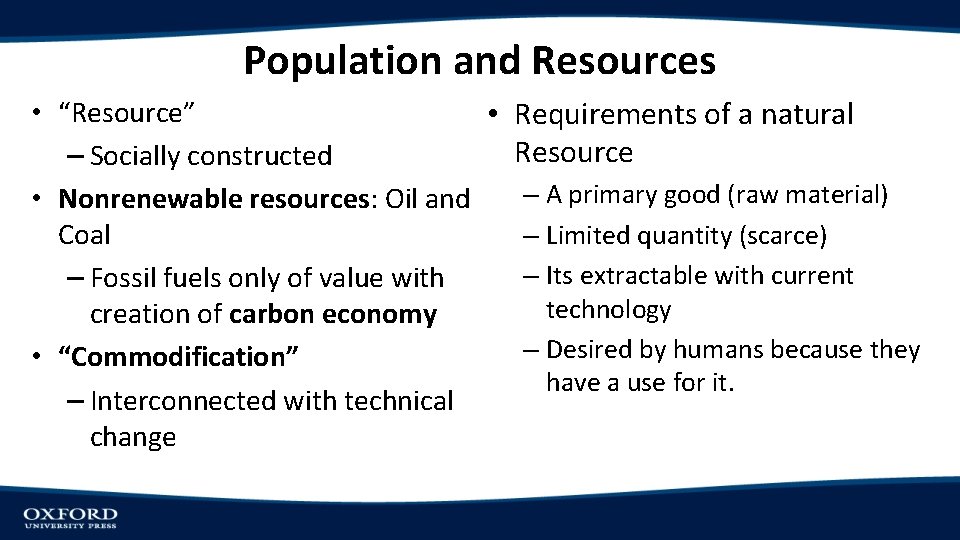 Population and Resources • “Resource” • Requirements of a natural Resource – Socially constructed