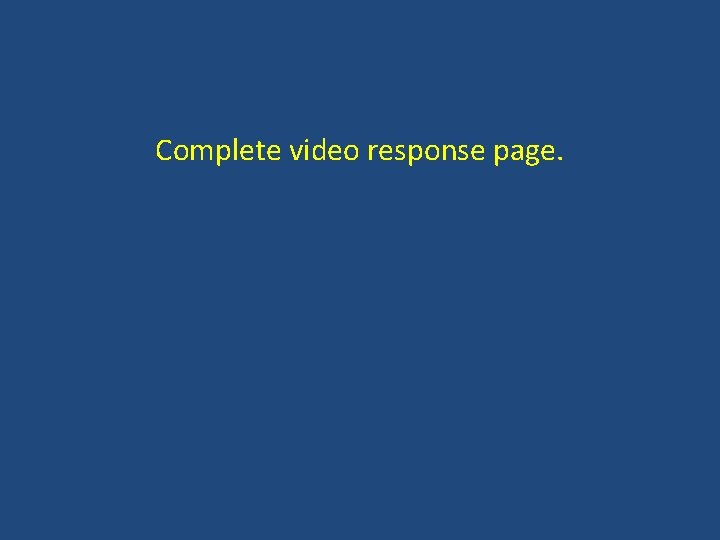 Complete video response page. Complete video response page.