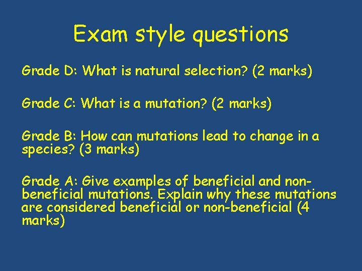Exam style questions Grade D: What is natural selection? (2 marks) Grade C: What Exam style questions Grade D: What is natural selection? (2 marks) Grade C: What