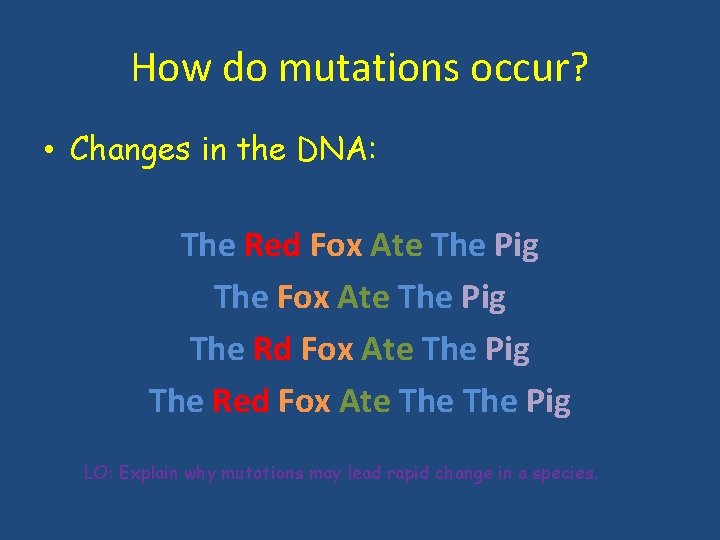 How do mutations occur? • Changes in the DNA: The Red Fox Ate The How do mutations occur? • Changes in the DNA: The Red Fox Ate The