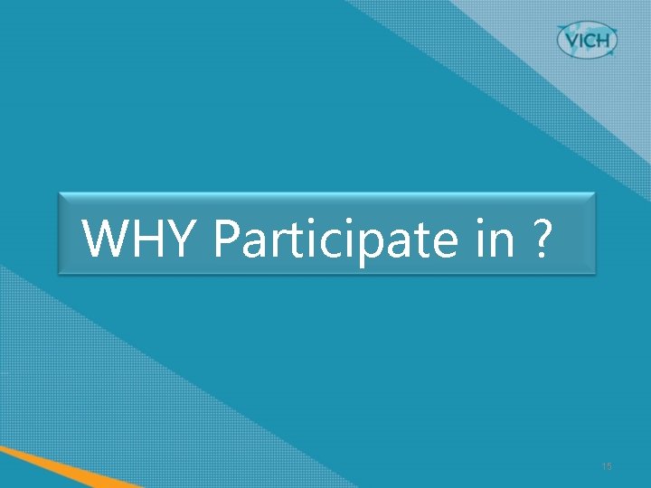 WHY Participate in ? 15 