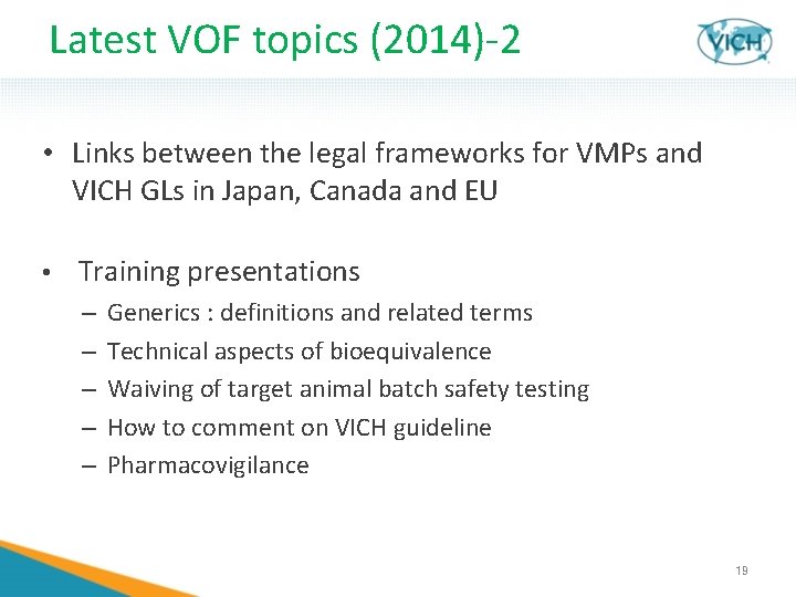 Latest VOF topics (2014)-2 • Links between the legal frameworks for VMPs and VICH