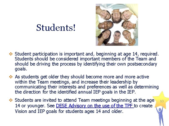 Students! v Student participation is important and, beginning at age 14, required. Students should