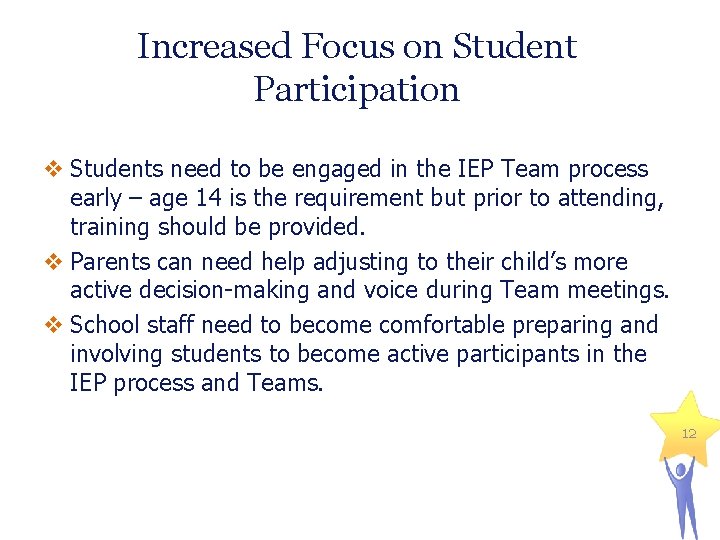 Increased Focus on Student Participation v Students need to be engaged in the IEP