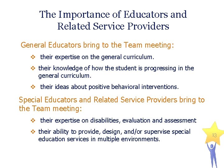 The Importance of Educators and Related Service Providers General Educators bring to the Team