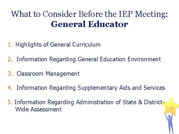 What to Consider Before the IEP Meeting: General Educator 1. Highlights of General Curriculum