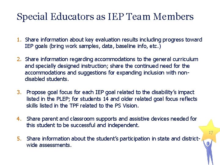 Special Educators as IEP Team Members 1. Share information about key evaluation results including