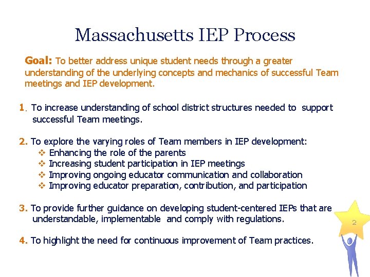 Massachusetts IEP Process Goal: To better address unique student needs through a greater understanding