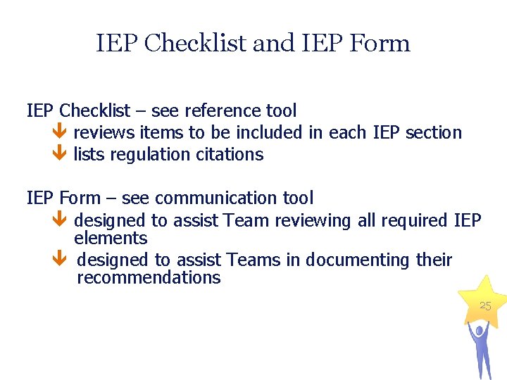 IEP Checklist and IEP Form IEP Checklist – see reference tool reviews items to