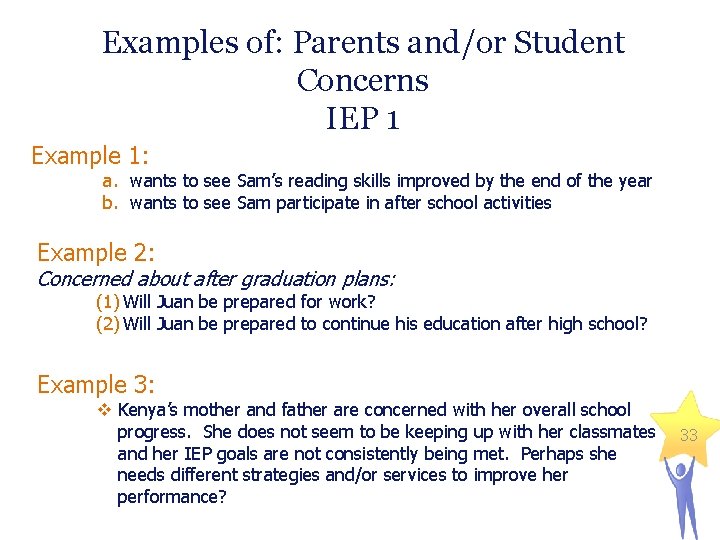 Examples of: Parents and/or Student Concerns IEP 1 Example 1: a. wants to see