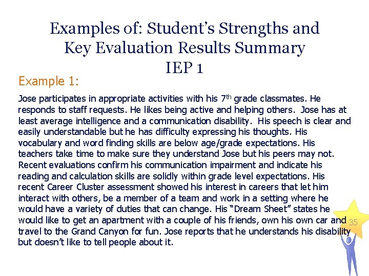 Examples of: Student’s Strengths and Key Evaluation Results Summary IEP 1 Example 1: Jose