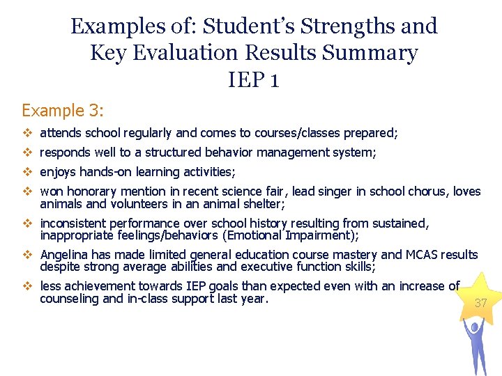 Examples of: Student’s Strengths and Key Evaluation Results Summary IEP 1 Example 3: v