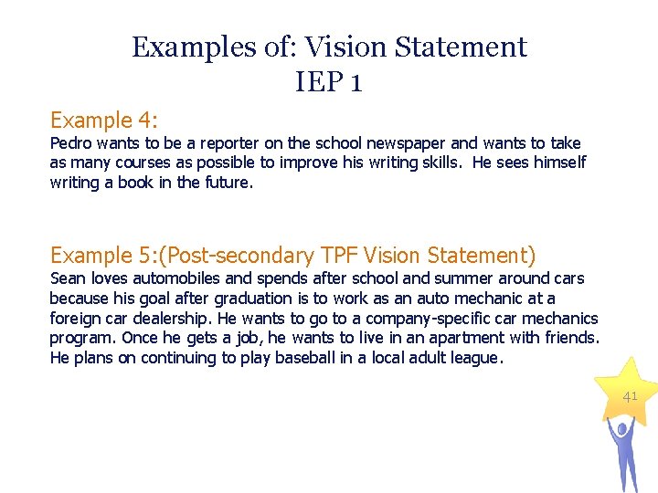 Examples of: Vision Statement IEP 1 Example 4: Pedro wants to be a reporter