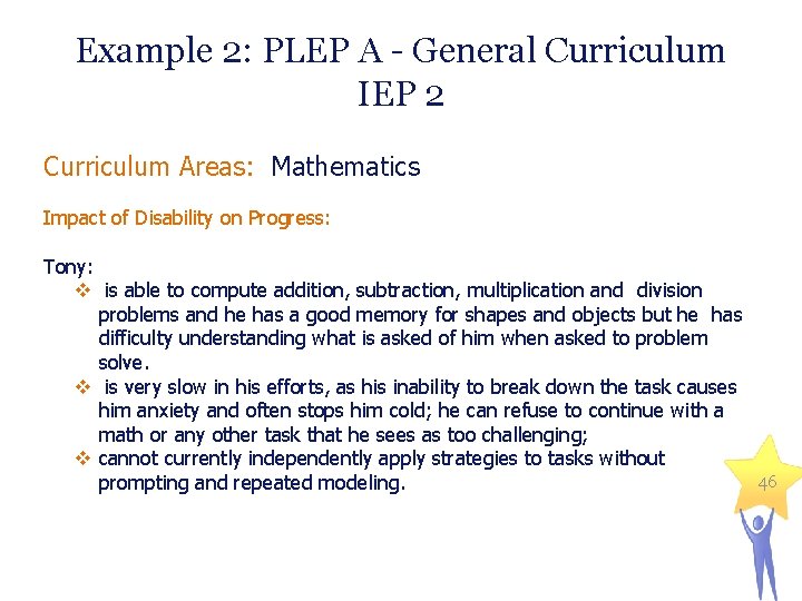 Example 2: PLEP A - General Curriculum IEP 2 Curriculum Areas: Mathematics Impact of