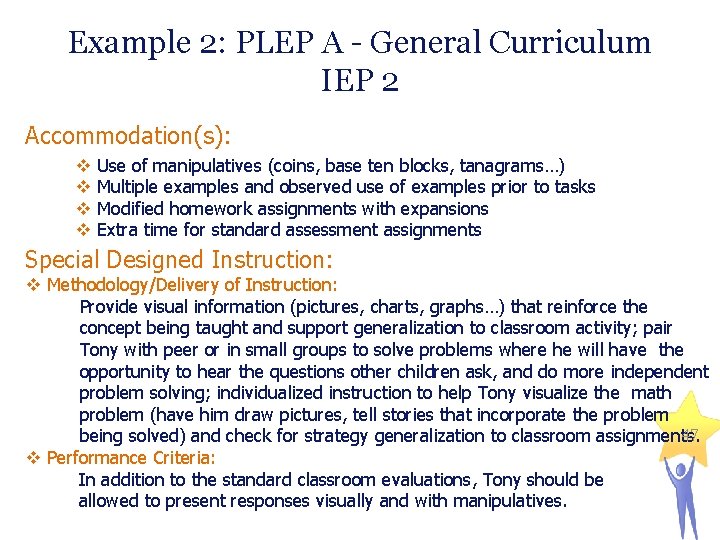 Example 2: PLEP A - General Curriculum IEP 2 Accommodation(s): v v Use of