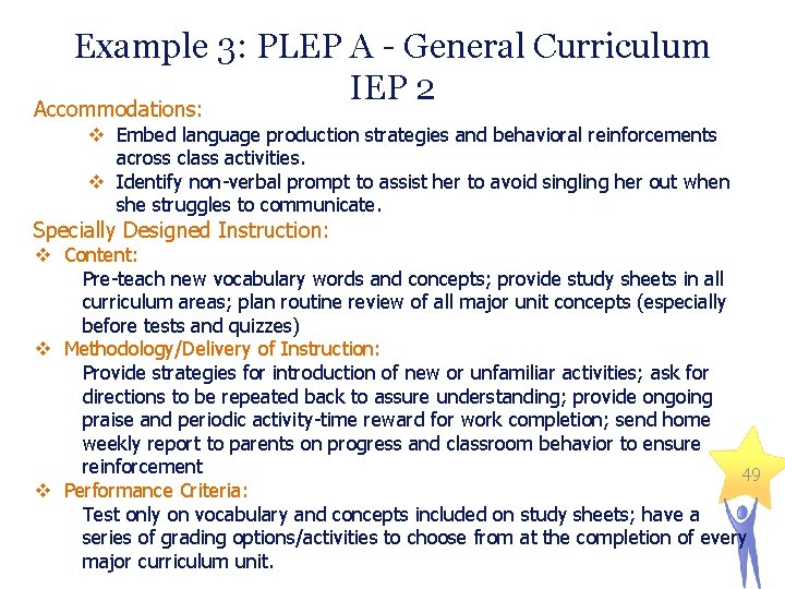 Example 3: PLEP A - General Curriculum IEP 2 Accommodations: v Embed language production