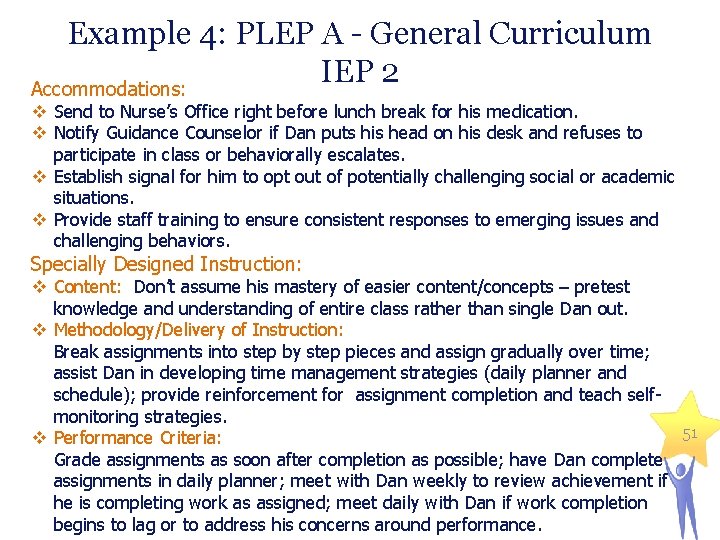 Example 4: PLEP A - General Curriculum IEP 2 Accommodations: v Send to Nurse’s