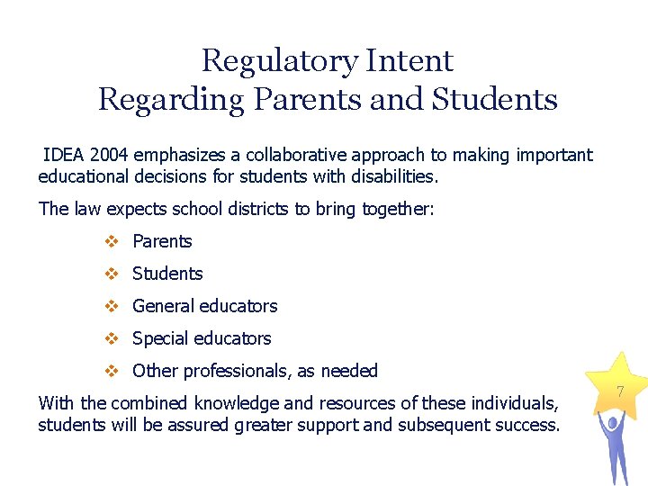 Regulatory Intent Regarding Parents and Students IDEA 2004 emphasizes a collaborative approach to making