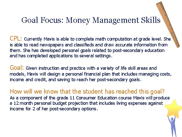 Goal Focus: Money Management Skills CPL: Currently Mavis is able to complete math computation