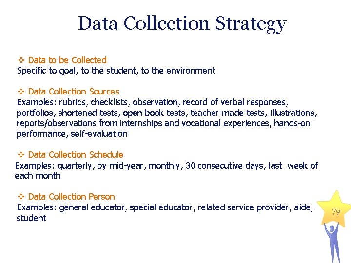 Data Collection Strategy v Data to be Collected Specific to goal, to the student,