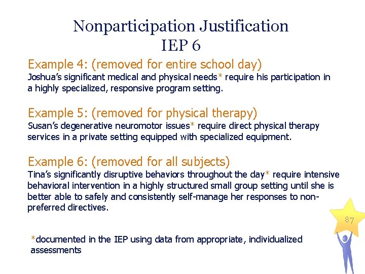 Nonparticipation Justification IEP 6 Example 4: (removed for entire school day) Joshua’s significant medical