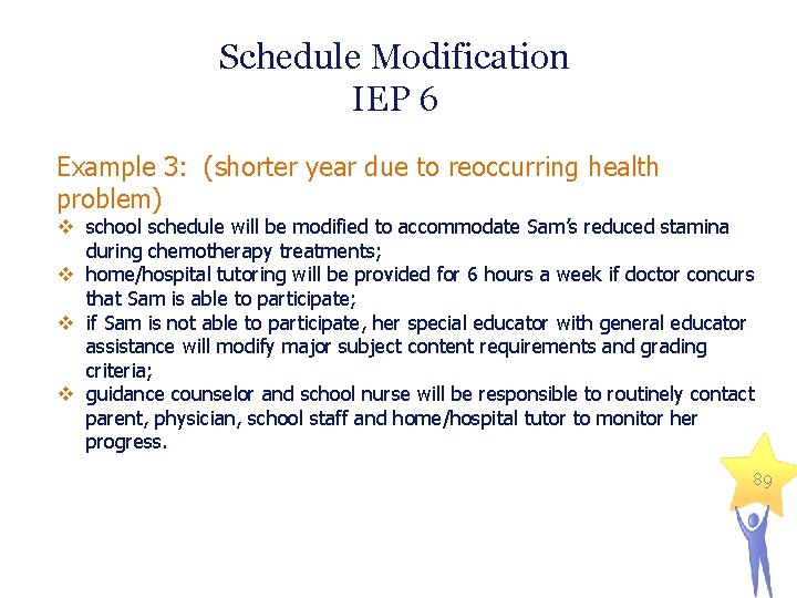 Schedule Modification IEP 6 Example 3: (shorter year due to reoccurring health problem) v