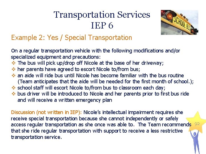 Transportation Services IEP 6 Example 2: Yes / Special Transportation On a regular transportation
