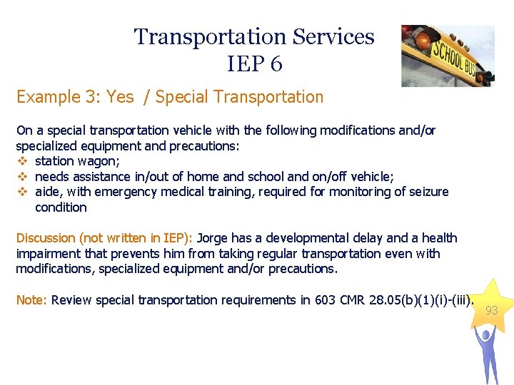 Transportation Services IEP 6 Example 3: Yes / Special Transportation On a special transportation