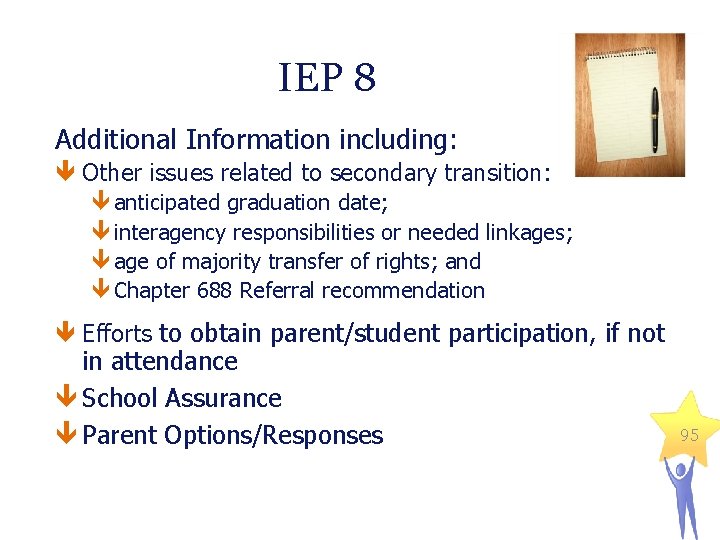 IEP 8 Additional Information including: Other issues related to secondary transition: anticipated graduation date;