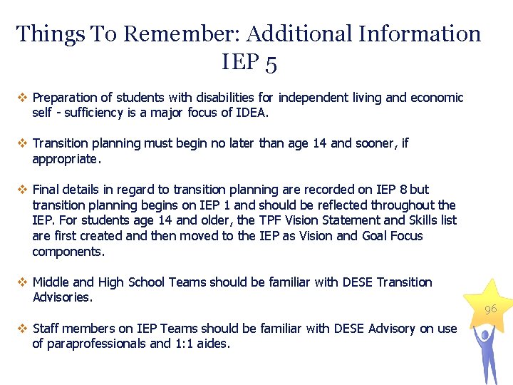 Things To Remember: Additional Information IEP 5 v Preparation of students with disabilities for