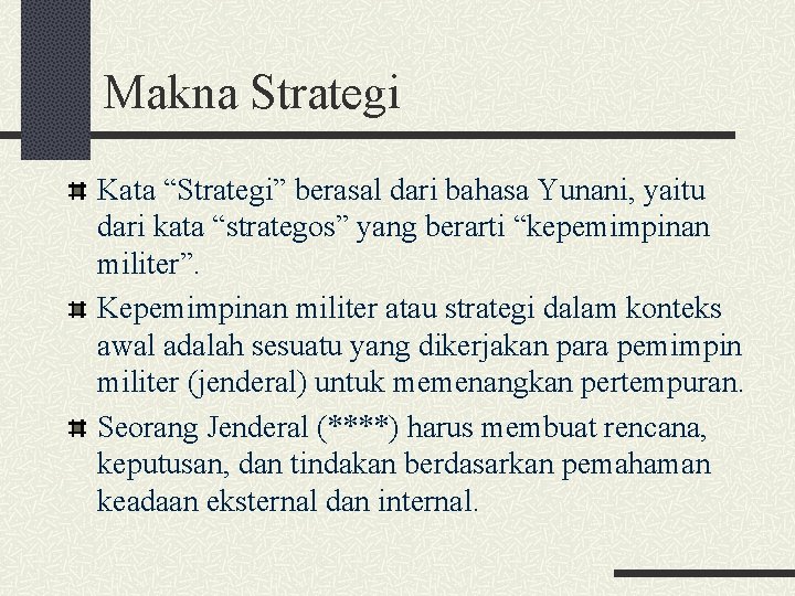 Makna Strategi Kata “Strategi” berasal dari bahasa Yunani, yaitu dari kata “strategos” yang berarti