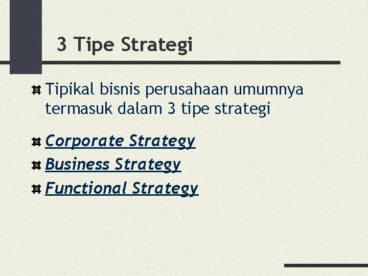 3 Tipe Strategi Tipikal bisnis perusahaan umumnya termasuk dalam 3 tipe strategi Corporate Strategy