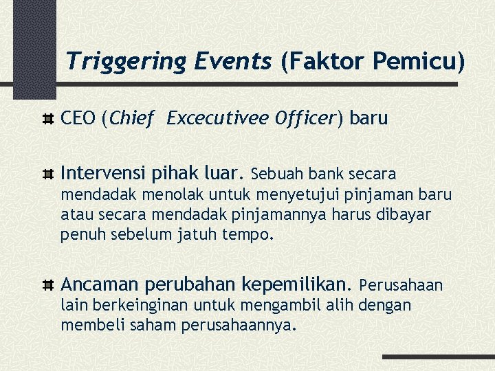 Triggering Events (Faktor Pemicu) CEO (Chief Excecutivee Officer) baru Intervensi pihak luar. Sebuah bank