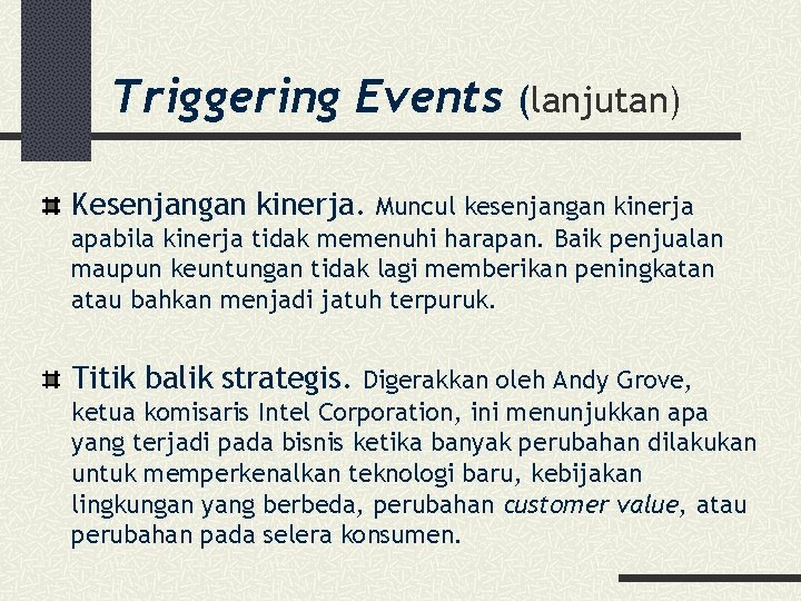 Triggering Events (lanjutan) Kesenjangan kinerja. Muncul kesenjangan kinerja apabila kinerja tidak memenuhi harapan. Baik