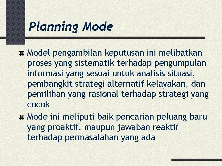 Planning Model pengambilan keputusan ini melibatkan proses yang sistematik terhadap pengumpulan informasi yang sesuai