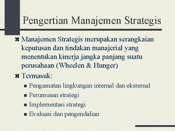 Pengertian Manajemen Strategis merupakan serangkaian keputusan dan tindakan manajerial yang menentukan kinerja jangka panjang