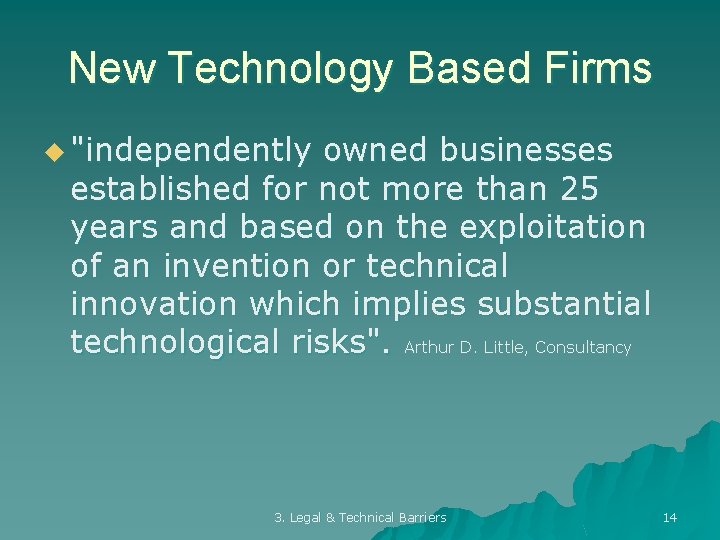 New Technology Based Firms u "independently owned businesses established for not more than 25