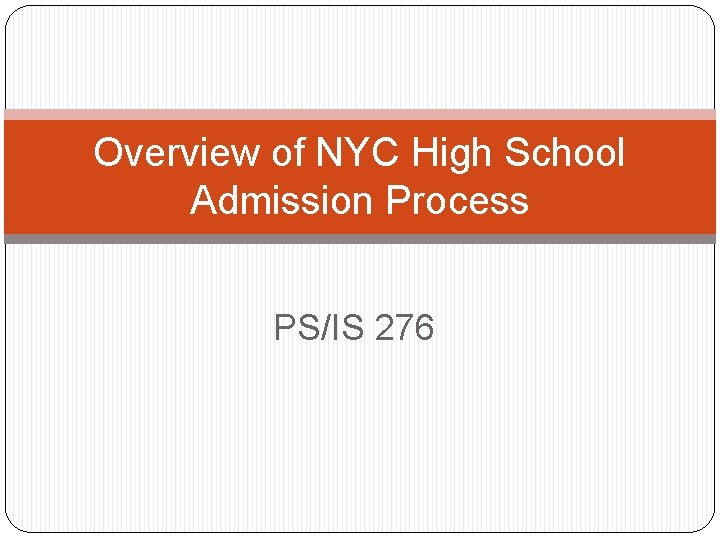 Overview of NYC High School Admission Process PS/IS 276 