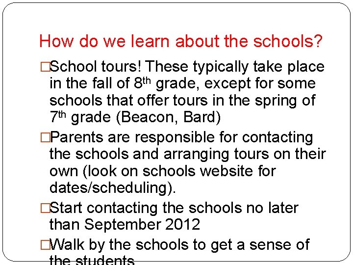 How do we learn about the schools? �School tours! These typically take place in