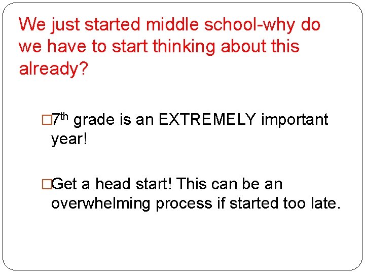 We just started middle school-why do we have to start thinking about this already?