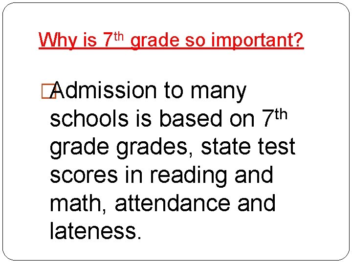 Why is 7 th grade so important? �Admission to many schools is based on